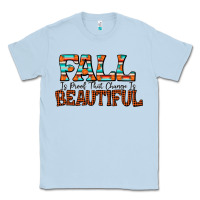 Dusty Blue fall is proof that change is beautiful Classic Tee - CowhideDigitalArt