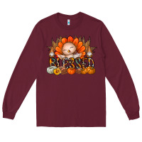 Burgundy Thanksgiving Turkey Pumpkin Blessed Long Sleeve Tee - CowhideDigitalArt