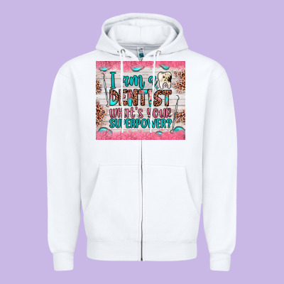 I Am A Dentist What's Your Superpower Zipper Hoodie Designed By Jahusdesignshop