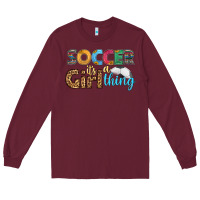 Burgundy soccer it's a girl thing Long Sleeve Tee - HRA Design Shop