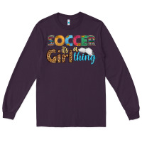 Soccer It's A Girl Thing Long Sleeve Tee | Teevron