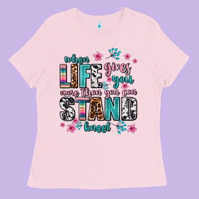 When Life Gives You More Than You Can Stand Kneel Ladies Tee Designed By Adodesignshop