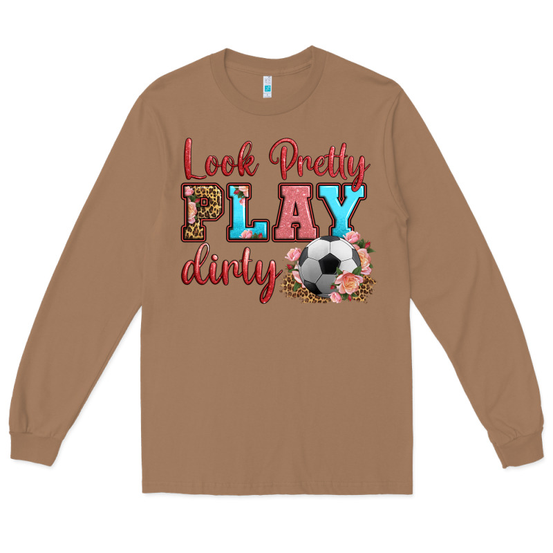 Look Pretty Play Dirty Soccer Long Sleeve Tee by HRA Design Shop | Teevron