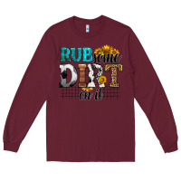 Burgundy rub some dirt on it soccer Long Sleeve Tee - HRA Design Shop