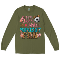 Army Green little sister biggest fan soccer Long Sleeve Tee - HRA Design Shop