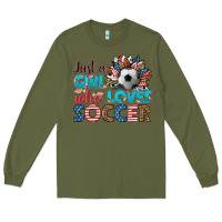 Army Green just a girl who loves soccer Long Sleeve Tee - HRA Design Shop