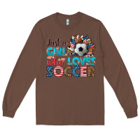 Chestnut just a girl who loves soccer Long Sleeve Tee - HRA Design Shop