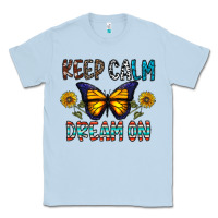 Dusty Blue keep calm dream on Classic Tee - CowhideDigitalArt