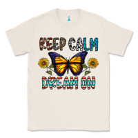 Natural keep calm dream on Classic Tee - CowhideDigitalArt
