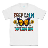 White keep calm dream on Classic Tee - CowhideDigitalArt