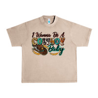French Oak i wanna be a cowboy baby Urban Heavy Tee - Zillion Design Studio