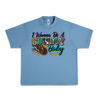 Pebble Blue i wanna be a cowboy baby Urban Heavy Tee - Zillion Design Studio