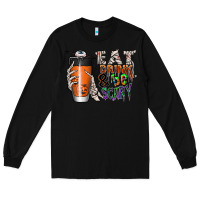 Black Eat drink be scary Long Sleeve Tee - CowhideDigitalArt