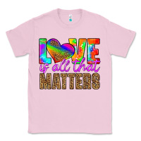 Bubblegum Pink love is all that matters Classic Tee - HRA Design Shop