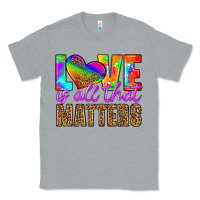 Heather Grey love is all that matters Classic Tee - HRA Design Shop