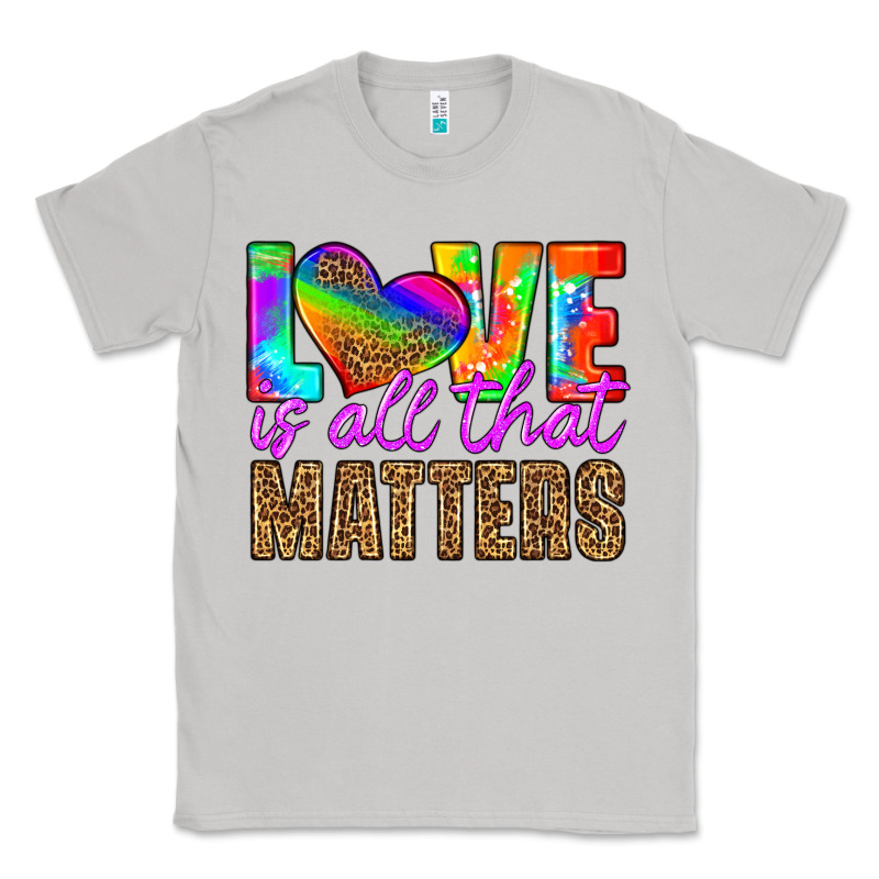 Love Is All That Matters Classic Tee by HRA Design Shop | Teevron