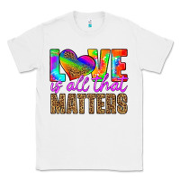 White love is all that matters Classic Tee - HRA Design Shop
