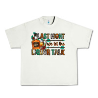 Pistachio last night we let the liquor talk Urban Heavy Tee - Zillion Design Studio