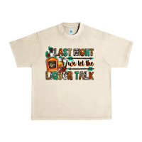 Sandshell last night we let the liquor talk Urban Heavy Tee - Zillion Design Studio