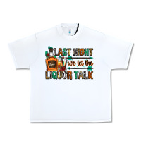White last night we let the liquor talk Urban Heavy Tee - Zillion Design Studio