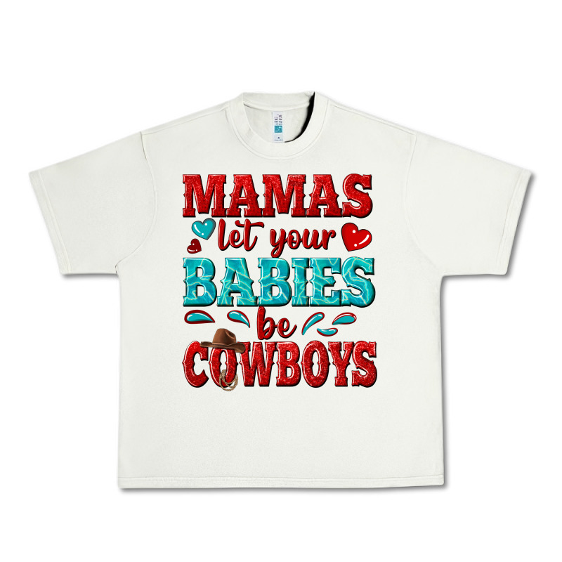 Mamas Let Your Babies Be Cowboys Urban Heavy Tee by texasbilliewilder | Teevron