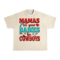 Sandshell mamas let your babies be cowboys Urban Heavy Tee - texasbilliewilder