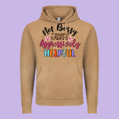 Vintage Hoodie not bossy just aggressively helpful