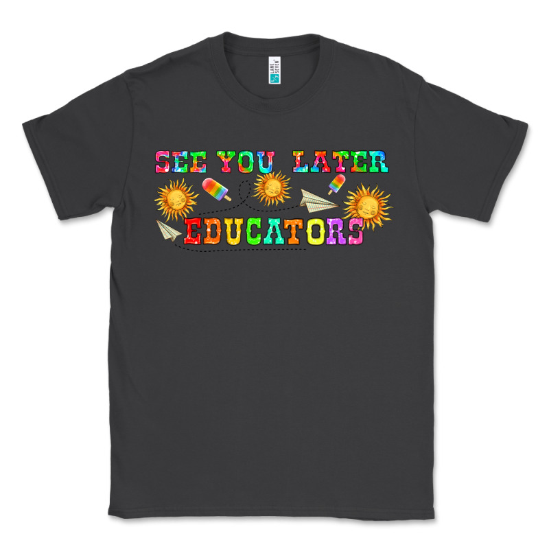 See You Later Educators  Libbey Glass Classic Tee by HRA Design Shop | Teevron