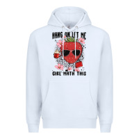 White hang on let me girl math this Premium Hoodie - MaliasSmallBusiness