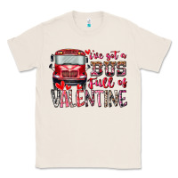 Natural I've got bus full of Valentine Classic Tee - RacoonDesign