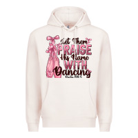 Pale Pink let them praise his name with dancing Premium Hoodie - NancyCooperArtShop
