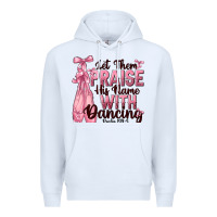 White let them praise his name with dancing Premium Hoodie - NancyCooperArtShop