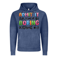 Vintage Denim admit it life would be boring without me Vintage Hoodie - MaliasSmallBusiness