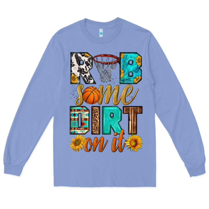 Rub Some Dirt On It Basketball Long Sleeve Tee by HRA Design Shop | Teevron
