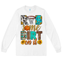 White rub some dirt on it basketball Long Sleeve Tee - HRA Design Shop