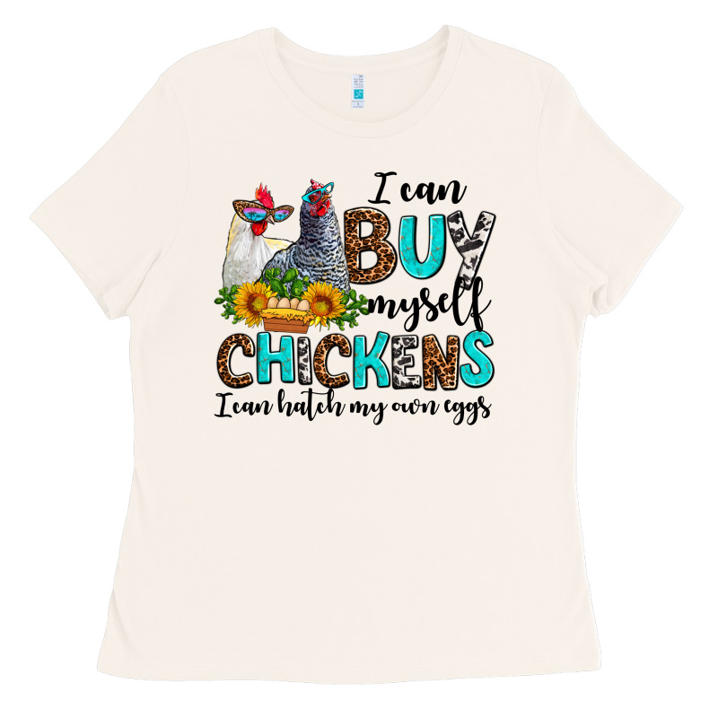 I Can Buy Myself Chickens I Can Hatch My Own Eggs Ladies Tee by AdoDesignShop | Teevron