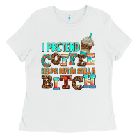 White ı pretend coffee helps but ı am still a bitch Ladies Tee - AdoDesignShop