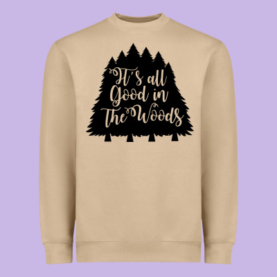 Heavyweight Sweatshirt its all good in the woods