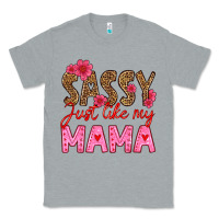 Heather Grey sassy just like my mama Classic Tee - HRA Design Shop
