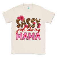 Natural sassy just like my mama Classic Tee - HRA Design Shop