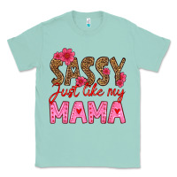 Seafoam sassy just like my mama Classic Tee - HRA Design Shop