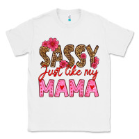 White sassy just like my mama Classic Tee - HRA Design Shop
