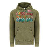 Its A Good Day To Have A Good Day Vintage Hoodie | Teevron