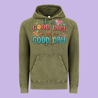 Vintage Hoodie its a good day to have a good day