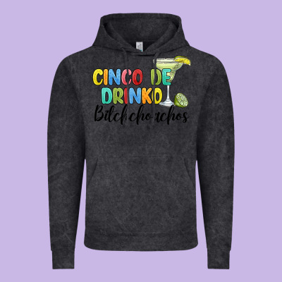 Cinco De Drinko Bitchchoahos Vintage Hoodie Designed By Jahusdesignshop