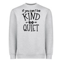 Kind Be Quiet Heavyweight Sweatshirt | Teevron