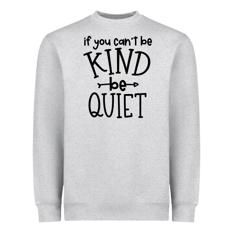 Kind Be Quiet Heavyweight Sweatshirt by Unal Design | Teevron