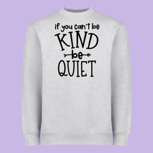Kind Be Quiet Heavyweight Sweatshirt Designed By Unal Design