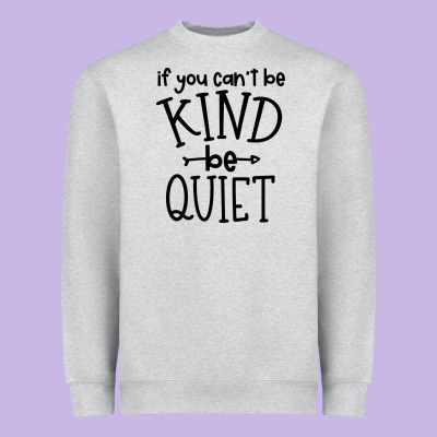 Heavyweight Sweatshirt kind be quiet