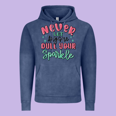 Vintage Hoodie never let anyone dull your sparkle